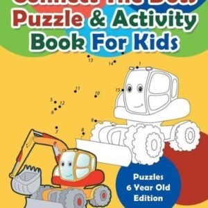 Connect The Dots Puzzle & Activity Book For Kids - Puzzles 6 Year Old Editi...