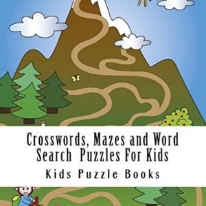 CROSSWORDS, MAZES AND WORD SEARCH PUZZLES FOR KIDS: FOR By Kids Puzzle Books NEW