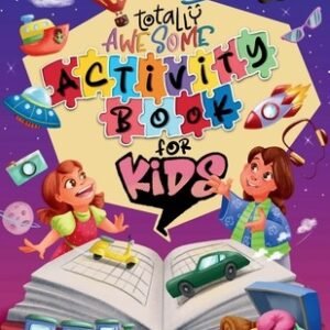 Totally Awesome Activity Book for Kids: Fun Brain Challenging Puzzles