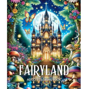Fairyland Adult Coloring Book: Fairytale Designs of Enchanting Fairies......