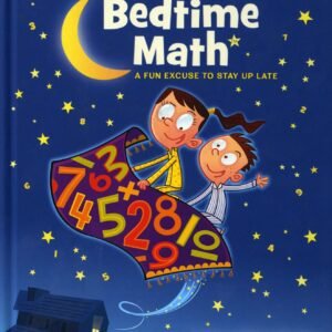 Bedtime Math: A Fun Excuse to Stay Up Late (Bedtime Math Series) - hardcover...