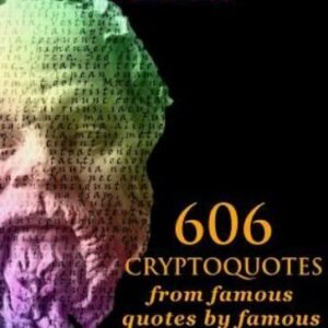 Cryptogram Puzzles: 606 Cryptoquotes From Famous Quotes By Famous People