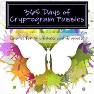 365 Days Of Cryptogram Puzzles: Quotes For Mindfulness And Happiness
