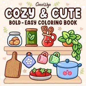 Cozy & Cute: Coloring Book for Adults and Teens, Bold and Easy D... by Wyo, Coco