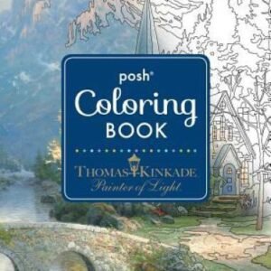 Posh Adult Coloring Book: Thomas Kinkade Designs for Inspiration & R - VERY GOOD