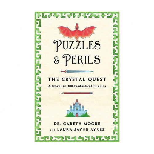 Puzzles & Perils: The Crystal Quest: A Novel in 100 Fantastical Puzzles