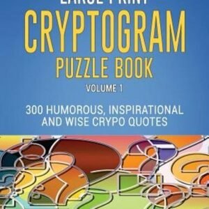 Large Print Cryptogram Puzzle Book: 300 Humorous Inspirational and Wise Crypto