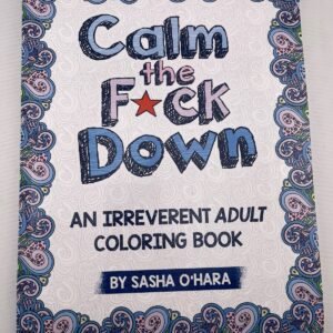 Calm the Fck Down: An Irreverent Adult Coloring Book - Paperback -NEW