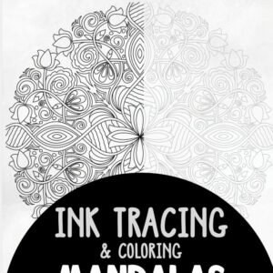 Mandalas Ink Tracing Coloring Book for Adults: 30 Unique Illustrations to Ink an