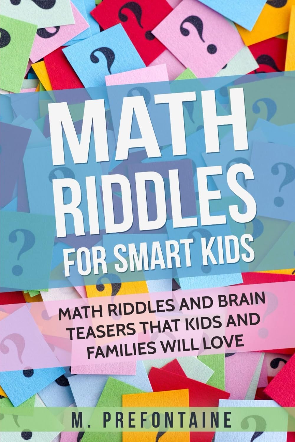 Math Riddles For Smart Kids: Math Riddles And Brain Teasers That Kids And Fa…