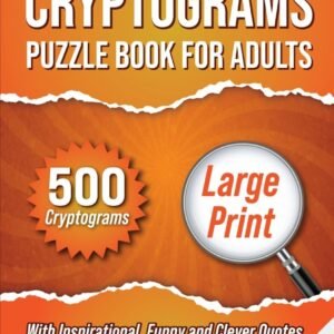 Cryptograms Puzzle Book For Adults: 500 Large Print Cryptograms With Inspiratio,