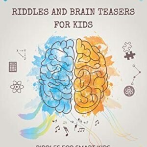 Riddles and Brain Teasers for Kids: Riddles for Smart Kids: 200 Riddles and Bra