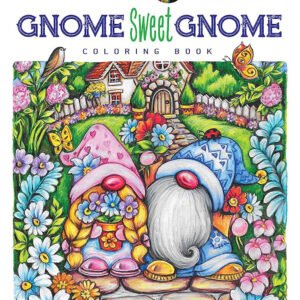 Creative Haven Gnome Sweet Gnome Coloring Book (Adult Coloring Books: Fantasy)