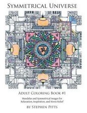 Symmetrical Universe Adult Coloring Book #1: Ma- 9780990354710, paperback, Pitts