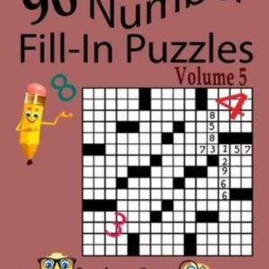 Number Fill-In Puzzles, Volume 5, 90 Puzzles