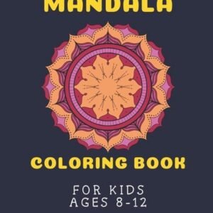 Mandala Coloring Book for Kids Ages 8-12: Mandala Coloring Book for Kids travel