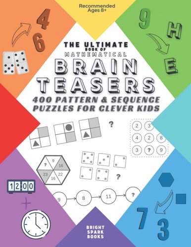 The Ultimate Book Of Mathematical Brain Teasers: 400 Pattern & Sequence Puzzles,