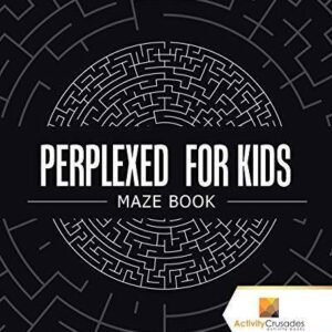 Perplexed for Kids: Maze Book - Paperback By Crusades, Activity - GOOD