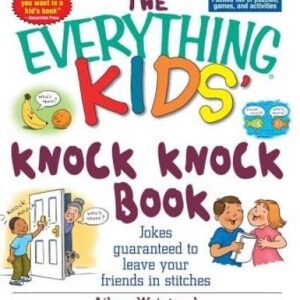 The Everything Kids' Knock Knock Book: Jokes Guaranteed To Leave Your Fri - GOOD