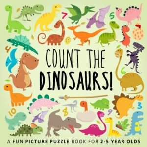 Count the Dinosaurs!: A Fun Picture Puzzle Book for 2-5 Year Olds (Counting ...