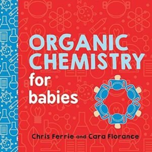 Organic Chemistry for Babies (Baby University) - Board book - GOOD