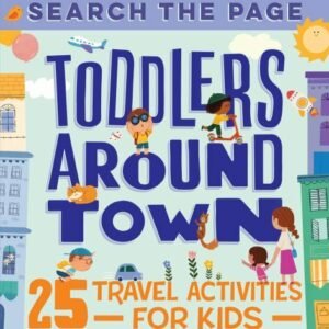 Search and Find Toddlers Around Town: 25 Travel Activities for Kids (Search the