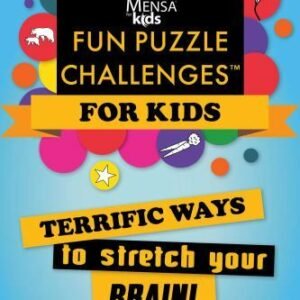 Mensa for Kids Fun Puzzle Challenges : Terrific Ways to Stretch Your Brain!, ...