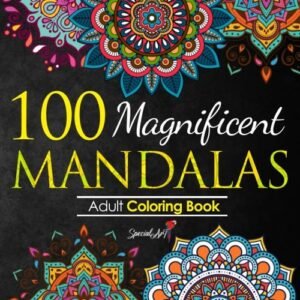 100 Magnificent Mandalas: An Adult Coloring Book with more than 100 Wonderful, B