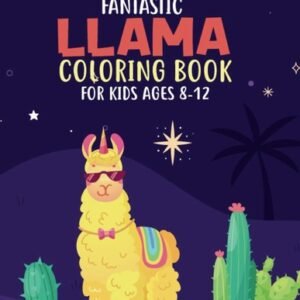 Fantastic Llama Coloring Book for Kids Ages 8-12: Amazing Kids Coloring Activity