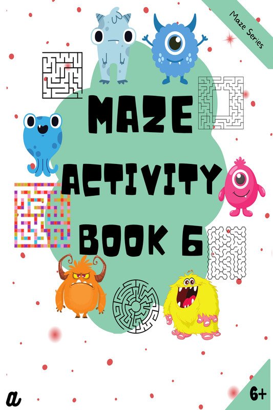 Maze Puzzles for All – Book 6 – 100 Mazes (6-8 years 8-10 years 10-12 years) – B