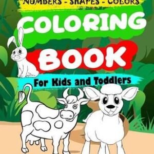 Coloring book for kids and toddler: Kids Coloring Book Fun with Numbers, Shapes,