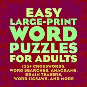 Easy Large-print Word Puzzles for Adults : 160+ Crosswords, Word Searches, An...