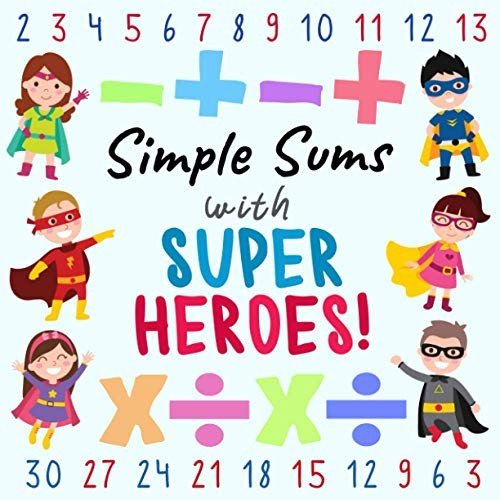Simple Sums – With Superheroes!: A Fun Puzzle Book for 3-6 Year