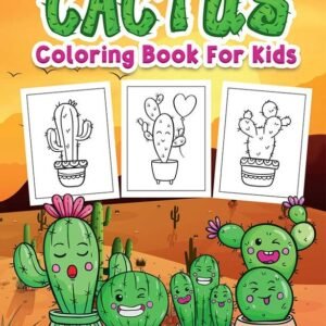 Cactus Coloring Book for Kids : Great Cactus Book for Boys Girls and Kids. Perfe