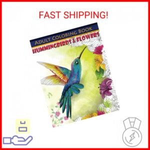 Hummingbirds & Flowers Adult Coloring Book (Beautiful Adult Coloring Books)
