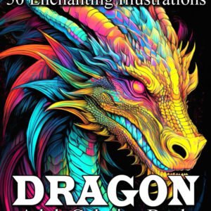 Dragon Adult Coloring Book: Mythical Dragons: 50 Enchanting Illustrations to Soo