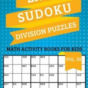Easy Sudoku Division Puzzles Vol III : Math Activity Books for Kids by Speedy...