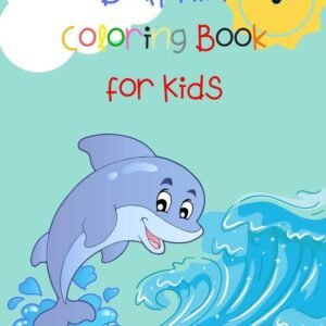 Dolphin Coloring Book for Kids: Animal Book for Kids Fish Coloring Book Dolphin