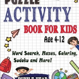 Puzzle Activity Book For Kids Age 4-12: Word Search, Mazes, Coloring, Sudok...