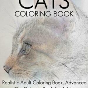Cats Coloring Book: Realistic Adult Coloring Book, Advanced Cat Coloring Bo...