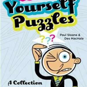 KICK YOURSELF PUZZLES: A COLLECTION OF FOREHEAD-SLAPPING By Paul Sloane & Des