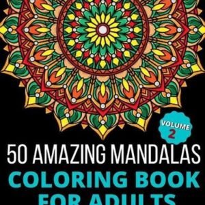 50 Amazing Mandalas Coloring Book For Adults: An Adult Coloring Book With 50 Big