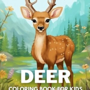Deer Coloring Book For Kids: +40 Fun And Easy Drawings Of Cute Deer To Color For