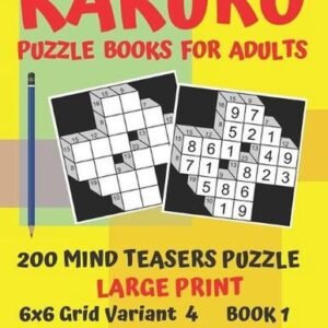 Kakuro Puzzle Books For Adults - 200 Mind Teasers Puzzle - Large Print - 6x6 Gri