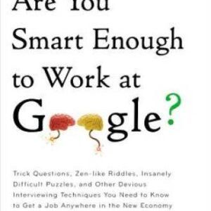 Are You Smart Enough to Work at Google?: Trick Questions, Zen-like Riddle - GOOD