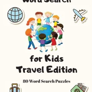 Word Search For Kids: Travel Edition, 80 Word Search Puzzles Large Print