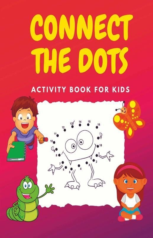 Connect The Dots: Challenging And Fun Dot To Dot Puzzles Activity Books For Kids