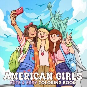 American Girls: A Coloring Book for Adults and Teens Featuring Girls and Friends