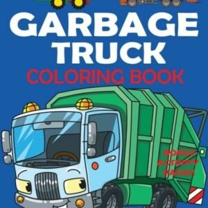 Garbage Truck Coloring Book: For Kids Who Love Trucks!