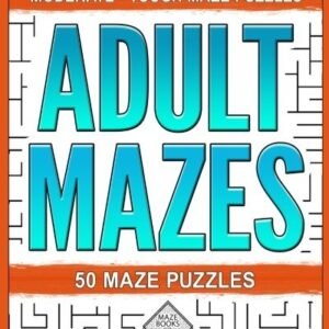 ADULT MAZES: MODERATE - CHALLENGING - TOUGH: VARIETY MAZE By For Maze NEW